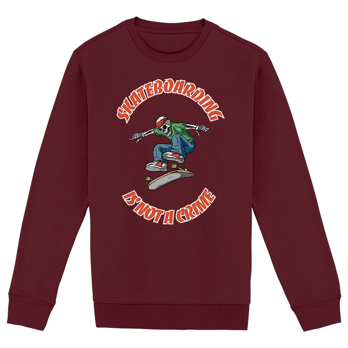 SWEATSHIRT BIO PREMIUM SKATE SKATEBOARDING IS NOT A CRIME SHIRT ISLAND BORDEAUX