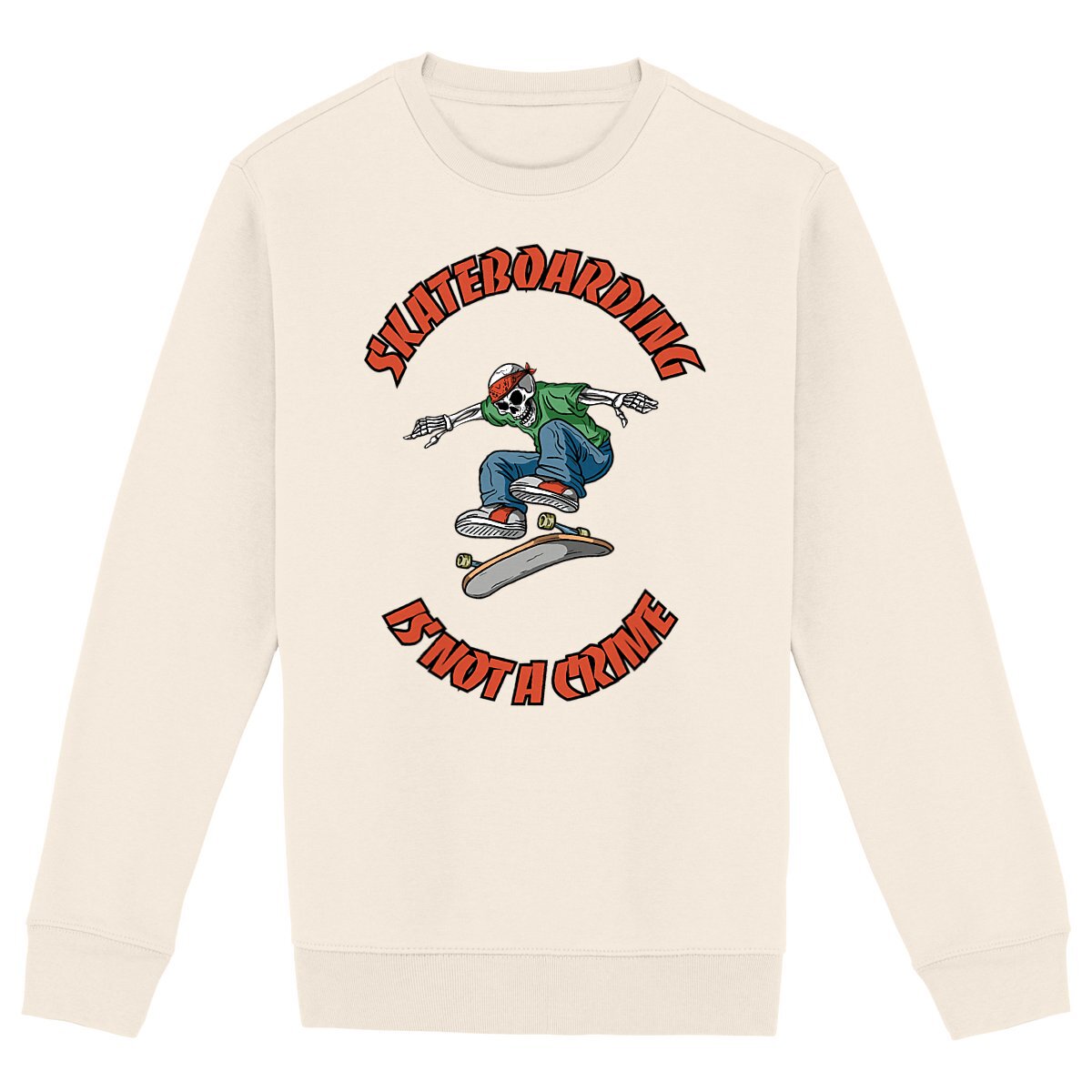 SWEATSHIRT BIO PREMIUM SKATE SKATEBOARDING IS NOT A CRIME SHIRT ISLAND IVOIRE